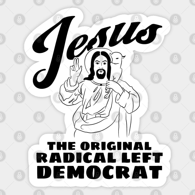 Jesus Original Radical Left Democrat Sticker by Huhnerdieb Apparel